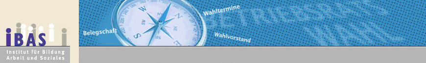 IBAS Krefeld - Institut für Bildung, Arbeit und Soziales - Sonstige Betriebsratswahlen - Rücktritt des Betriebsrats